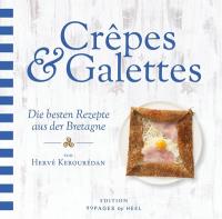 Crêpes & Galettes - Die besten Rezepte aus der Bretagne!